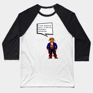 Guybrush Threepwood - Look Behind You, A Three Headed Monkey! Baseball T-Shirt